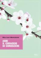 Ebook Abbi il coraggio di conoscere di Levi Montalcini Rita edito da BUR