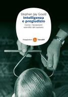 Ebook Intelligenza e pregiudizio di Stephen Jay Gould edito da Il Saggiatore