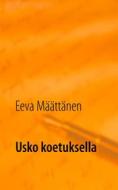 Ebook Usko koetuksella di Eeva Määttänen edito da Books on Demand