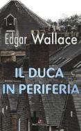 Ebook Il Duca in periferia di Edgar Wallace edito da Maria Teresa Marinelli