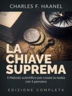 Ebook La Chiave Suprema (Tradotto) di Charles F. Haanel edito da Stargatebook