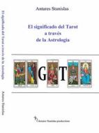 Ebook El Significado Del Tarot A Través De La Astrología di Antares Stanislas edito da Babelcube Inc.