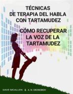 Ebook Técnicas De Terapia Del Habla Con Tartamudez di Dave McAllen, A. N. Okonoboh. edito da Babelcube Inc.