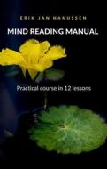Ebook MIND READING MANUAL - Practical course in 12 lessons (translated) di Erik Jan Hanussen edito da anna ruggieri