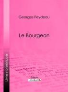 Ebook Le Bourgeon di Ligaran, Georges Feydeau edito da Ligaran