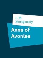 Ebook Anne of Avonlea di L. M. Montgomery edito da Books on Demand