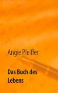 Ebook Das Buch des Lebens di Angie Pfeiffer edito da Books on Demand