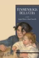 Ebook Fenomenologia della cura di Luigina Mortari, Alessia Camerella edito da Liguori Editore