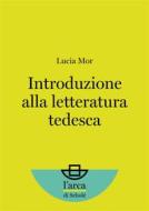 Ebook Introduzione alla letteratura tedesca di Lucia Mor edito da Morcelliana