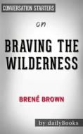 Ebook Braving the Wilderness: by brene brown di dailyBooks edito da Daily Books