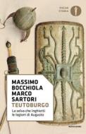 Ebook Teutoburgo di Sartori Marco, Bocchiola Massimo edito da Mondadori