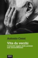 Ebook Vita da vecchi di Antonio Censi edito da Edizioni Gruppo Abele