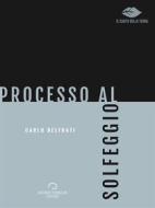 Ebook Processo al Solfeggio di Carlo Delfrati edito da Antonio Tombolini Editore