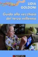 Ebook Guida alla vecchiaia del terzo millennio di Lidia Goldoni edito da Digital Index