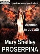 Ebook Proserpina di Mary Shelley, Claudia Salvatori edito da Iperwriters Editore
