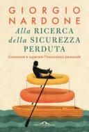 Ebook Alla ricerca della sicurezza perduta di Giorgio Nardone edito da Ponte alle Grazie