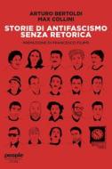 Ebook Storie di antifascismo senza retorica di Bertoldi Arturo, Collini Max edito da People