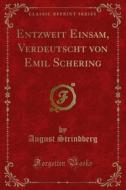 Ebook Entzweit Einsam, Verdeutscht von Emil Schering di August Strindberg edito da Forgotten Books