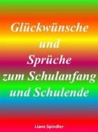 Ebook Glückwünsche und Sprüche zum Schulanfang und Schulende di Liane Spindler edito da Books on Demand