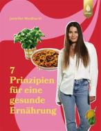 Ebook Die 7 Prinzipien für eine gesunde Ernährung di Jennifer Medhurst edito da Verlag Eugen Ulmer