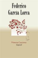 Ebook Primeras canciones (1922) di Federico García Lorca edito da Federico García Lorca