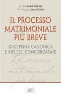 Ebook Il Processo matrimoniale più breve di Luigi Sabbarese, Raffaele Santoro edito da EDB - Edizioni Dehoniane Bologna