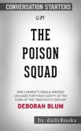 Ebook The Poison Squad: One Chemist&apos;s Single-Minded Crusade for Food Safety at the Turn of the Twentieth Century by Deborah Blum | Conversation Starters di dailyBooks edito da Daily Books