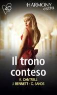 Ebook Il trono conteso di Kat Cantrell, Jules Bennett, Charlene Sands edito da HarperCollins Italia
