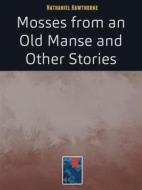 Ebook Mosses from an Old Manse di Nathaniel Hawthorne edito da eGriffo