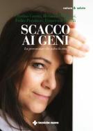 Ebook Scacco ai geni di Cristina Garusi, Bernardo Bonanni, Fedro Peccatori, Francesca Morelli edito da Tecniche Nuove