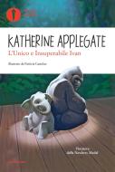 Ebook L'unico e insuperabile Ivan di Applegate Katherine A. edito da Mondadori