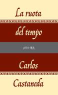 Ebook La ruota del tempo di Castaneda Carlos edito da BUR