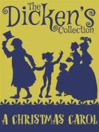 Ebook A Christmas Carol di Charles Dickens edito da Dickens Press