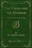 Ebook The Cross and the Hammer di Jones, H. Bedford edito da Forgotten Books