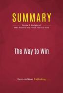 Ebook Summary: The Way to Win di BusinessNews Publishing edito da Political Book Summaries