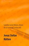 Ebook Gedichte meiner Wesens-Ahnen, die ich vereinzelt sterben ließ di Jonas Stefan Rütten edito da Books on Demand