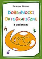 Ebook Dobranocki ortograficzne z zadaniami di Katarzyna Michalec edito da e-bookowo.pl