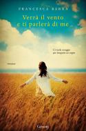 Ebook Verrà il vento e ti parlerà di me di Francesca Barra edito da Garzanti