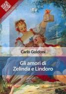 Ebook Gli amori di Zelinda e Lindoro di Carlo Goldoni edito da E-text