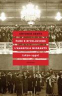 Ebook Pane e rivoluzione l'anarchia migrante (1870-1950) di Senta Antonio edito da Eleuthera