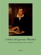 Ebook I Dolori del Giovane Werther di Johann Wolfgang von Goethe edito da Ali Ribelli Edizioni