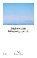 Ebook Trilogia degli specchi di Michele Ainis edito da La nave di Teseo