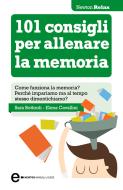 Ebook 101 consigli per allenare la memoria di Sara Bottiroli, Elena Cavallini edito da Newton Compton Editori