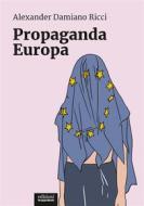 Ebook Propaganda Europa di Alexander Damiano Ricci edito da Edizioni Gruppo Abele