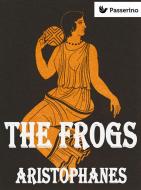 Ebook The Frogs di Aristophanes edito da Passerino Editore