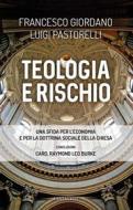 Ebook Teologia e rischio di Francesco Giordano, Luigi Pastorelli edito da Edizioni Cantagalli