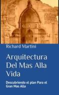 Ebook Arquitectura Del Mas Alla Vida di Richard Martini edito da Homina Publishing