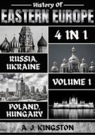 Ebook History Of Eastern Europe: 4 In 1 di A.J.Kingston edito da A.J.Kingston