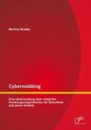 Ebook Cybermobbing: Eine Untersuchung über mögliche Handlungsmöglichkeiten für Betroffene und deren Umfeld di Martina Bradke edito da Diplomica Verlag