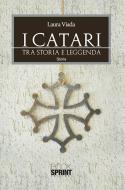 Ebook I Catari - Tra storia e leggenda di Laura Viada edito da Booksprint